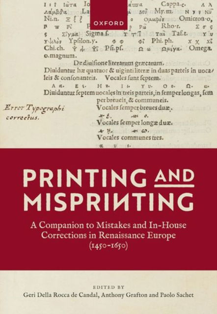 Printing and Misprinting: A Companion to Mistakes and In-House Corrections in Renaissance Europe (1450-1650) - Editor - Books - Oxford University Press - 9780198863045 - April 20, 2023