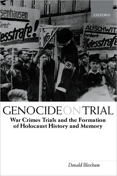 Cover for Bloxham, Donald (Lecturer in History, Lecturer in History, University of Edinburgh) · Genocide on Trial: War Crimes Trials and the Formation of Holocaust History and Memory (Paperback Book) (2003)