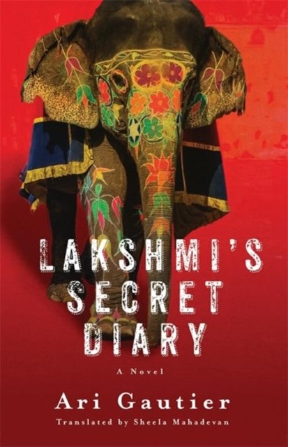 Cover for Ari Gautier · Lakshmi’s Secret Diary: A Novel (Innbunden bok) (2024)
