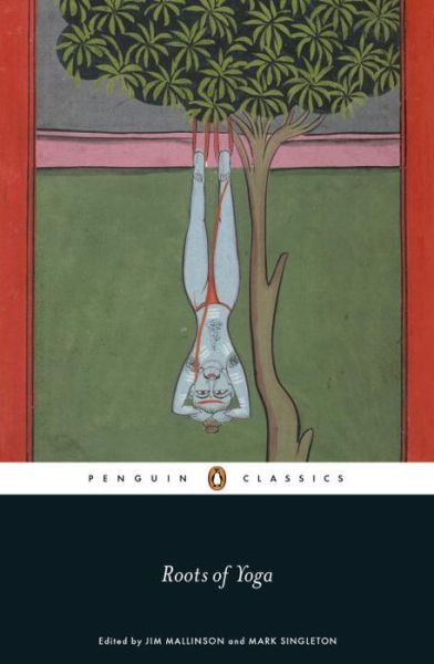 Roots of Yoga - James Mallinson - Livros - Penguin Books Ltd - 9780241253045 - 26 de janeiro de 2017