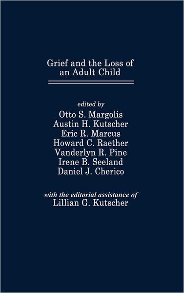 Grief and the Loss of an Adult Child - The Foundation of Thanatology Series - Otto S. Margolis - Kirjat - Bloomsbury Publishing Plc - 9780275913045 - torstai 4. helmikuuta 1988