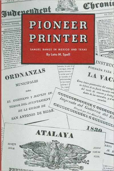 Cover for Lota M. Spell · Pioneer Printer: Samuel Bangs in Mexico and Texas (Pocketbok) (1963)