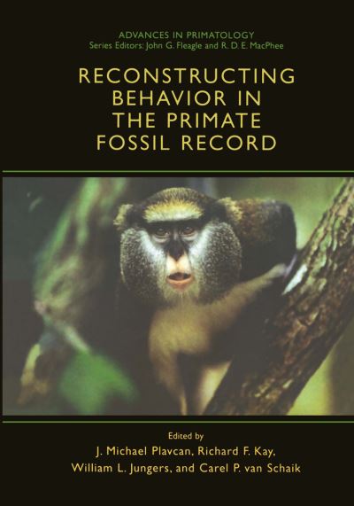 Cover for J Michael Plavcan · Reconstructing Behavior in the Primate Fossil Record - Advances in Primatology (Hardcover Book) [2002 edition] (2001)