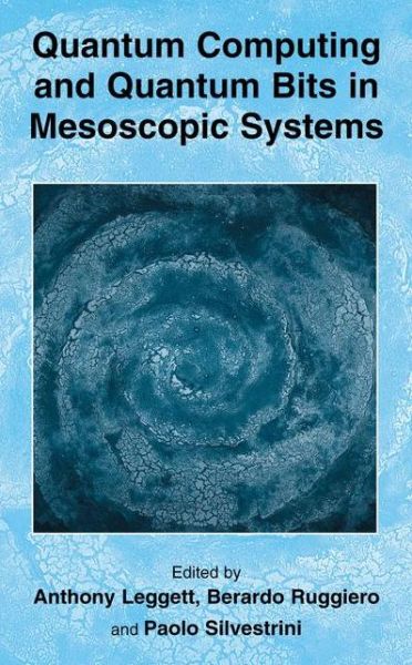 Cover for Anthony Leggett · Quantum Computing and Quantum Bits in Mesoscopic Systems (Hardcover Book) [2004 edition] (2003)