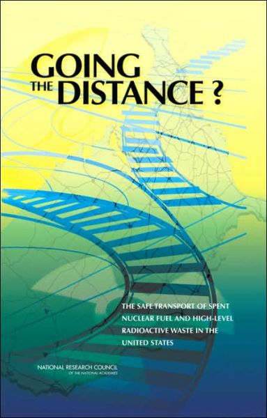 Cover for National Research Council · Going the Distance?: the Safe Transport of Spent Nuclear Fuel and High-level Radioactive Waste in the United States (Gebundenes Buch) (2006)