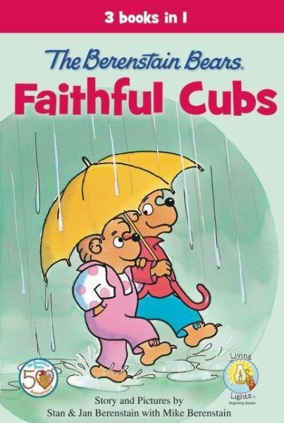 Cover for Stan Berenstain · The Berenstain Bears, Faithful Cubs: 3 Books in 1 - Berenstain Bears / Living Lights: A Faith Story (Hardcover Book) (2013)