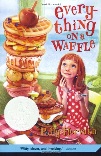 Everything on a Waffle: (Newbery Honor Book) - Polly Horvath - Books - Square Fish - 9780312380045 - April 15, 2008