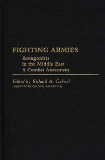 Cover for Professor Richard A. Gabriel · Fighting Armies: Antagonists in the Middle East: A Combat Assessment (Hardcover Book) (1983)