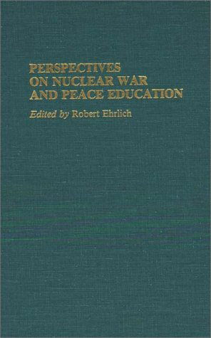 Cover for Robert Ehrlich · Perspectives on Nuclear War and Peace Education (Hardcover Book) (1987)