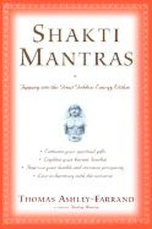 Shakti Mantras: Tapping into the Great Goddess Energy Within - Thomas Ashley-Farrand - Books - Random House USA Inc - 9780345443045 - September 30, 2003