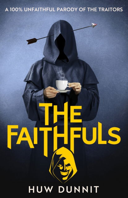 The Faithfuls: A 100% Unfaithful Parody of The Traitors - Huw Dunnit - Bücher - Little, Brown Book Group - 9780349148045 - 6. November 2025