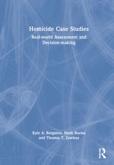 Cover for Kyle A. Burgason · Homicide Case Studies: Real World Assessment and Decision-making (Hardcover Book) (2021)