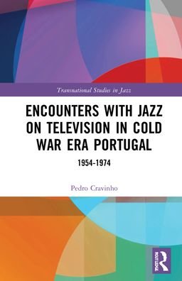 Cover for Cravinho, Pedro (Birmingham City University, UK) · Encounters with Jazz on Television in Cold War Era Portugal: 1954–1974 - Transnational Studies in Jazz (Innbunden bok) (2022)