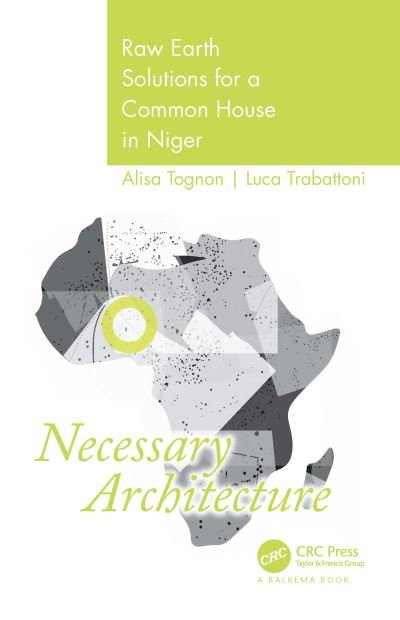 Cover for Tognon, Alisia (Politecnico di Milano, Italy) · Necessary Architecture: Raw Earth Solutions for a Common House in Niger (Taschenbuch) (2021)