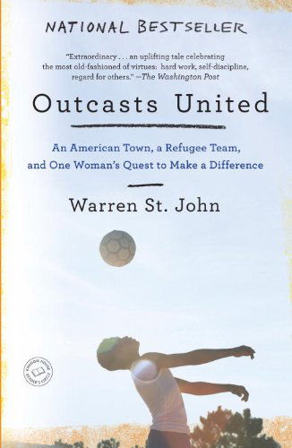 Cover for Warren St. John · Outcasts United: an American Town, a Refugee Team, and One Woman's Quest to Make a Difference (Paperback Book) [11.1.2009 edition] (2009)