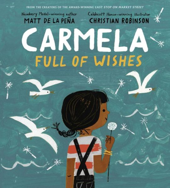 Carmela Full of Wishes - Matt De La Pena - Livros - Penguin Putnam Inc - 9780399549045 - 9 de outubro de 2018