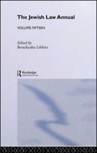 The Jewish Law Annual Volume 15 - Jewish Law Annual - Berachyahu Lifshitz - Livres - Taylor & Francis Ltd - 9780415340045 - 18 mars 2004