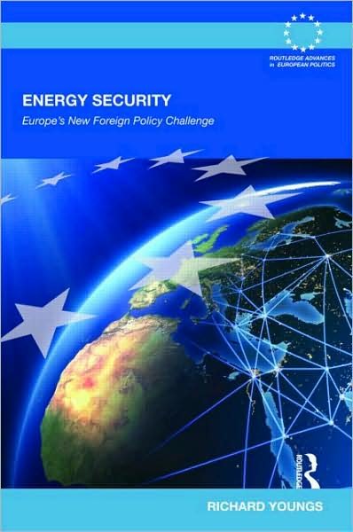 Cover for Richard Youngs · Energy Security: Europe's New Foreign Policy Challenge - Routledge Advances in European Politics (Gebundenes Buch) (2009)