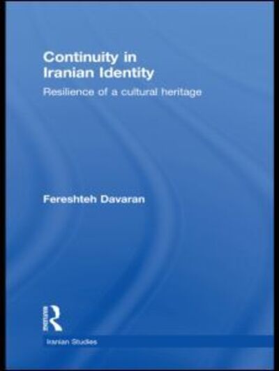 Cover for Davaran, Fereshteh (University of California, Berkeley, USA) · Continuity in Iranian Identity: Resilience of a Cultural Heritage - Iranian Studies (Hardcover Book) (2010)