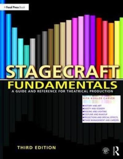 Cover for Kogler Carver, Rita (Executive Artistic Director, DragonFly Performing Arts, Inc.; Managing Member, BearFly Designs, LLC, Earlton, NY, USA) · Stagecraft Fundamentals: A Guide and Reference for Theatrical Production (Taschenbuch) (2018)