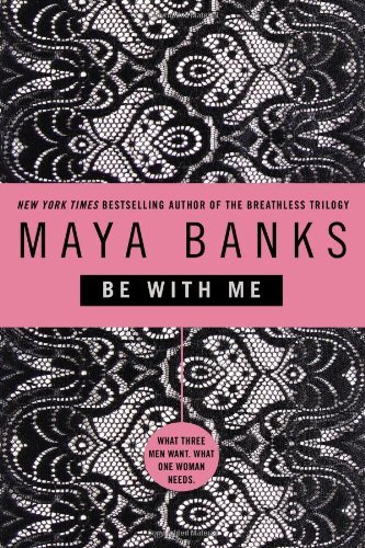 Cover for Maya Banks · Be With Me (Paperback Book) (2008)