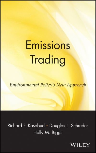 Emissions Trading: Environmental Policy's New Approach - National Association of Manufacturers - RF Kosobud - Books - John Wiley & Sons Inc - 9780471355045 - February 16, 2000