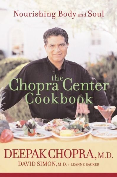 Cover for Leanne Backer · The Chopra Center Cookbook : a Nutritional Guide to Renewal / Nourishing Body and Soul (Taschenbuch) (2003)