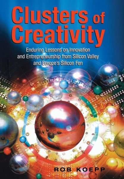 Cover for Koepp, Rob (Pepperdine University, Los Angeles, CA) · Clusters of Creativity: Enduring Lessons on Innovation and Entrepreneurship from Silicon Valley and Europe's Silicon Fen - Society of Chemical Industry (Gebundenes Buch) (2002)