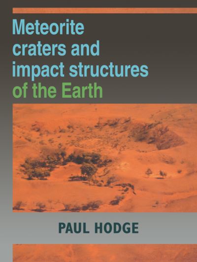 Cover for Hodge, Paul (University of Washington) · Meteorite Craters and Impact Structures of the Earth (Paperback Book) (2010)