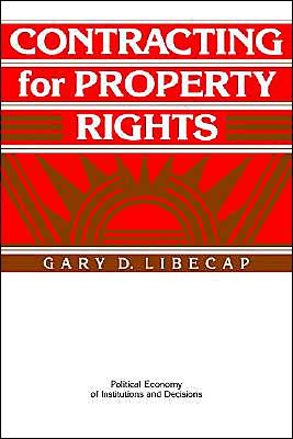 Cover for Libecap, Gary D. (University of Arizona) · Contracting for Property Rights - Political Economy of Institutions and Decisions (Paperback Book) (1994)