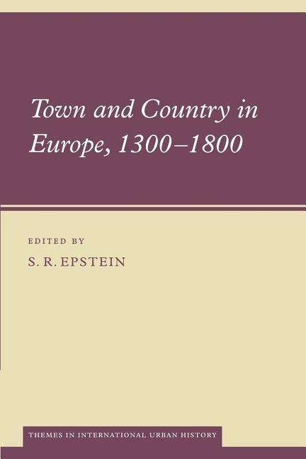 Town and Country in Europe, 1300-1800 - Themes in International Urban History - Peter Clark - Kirjat - Cambridge University Press - 9780521548045 - torstai 22. tammikuuta 2004