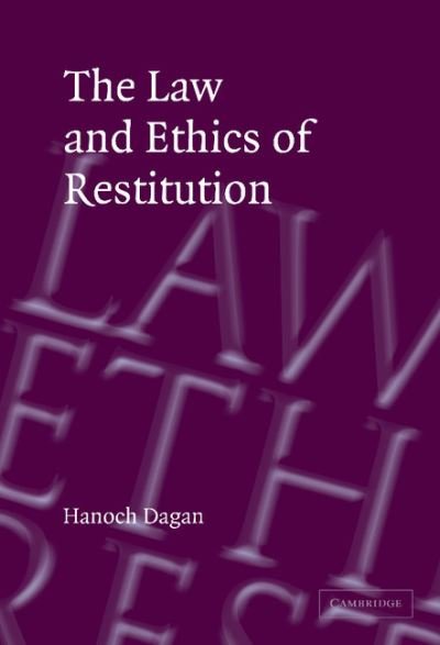 Cover for Dagan, Hanoch (University of Michigan, Ann Arbor) · The Law and Ethics of Restitution (Gebundenes Buch) (2004)