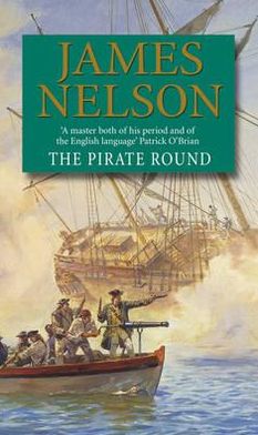 The Pirate Round: A gripping, action-packed naval page-turner you won’t be able to put down - James Nelson - Książki - Transworld Publishers Ltd - 9780552168045 - 15 lipca 2013