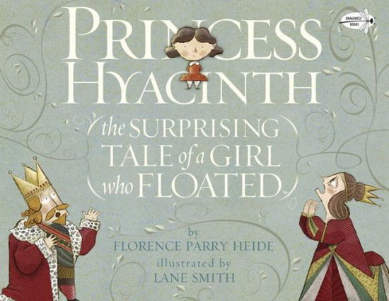 Princess Hyacinth (The Surprising Tale of a Girl Who Floated) - Florence Parry Heide - Książki - Random House USA Inc - 9780553538045 - 1 marca 2016