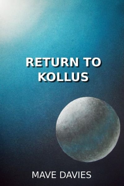 Return to Kollus - Mave Davies - Böcker - lulu.com - 9780557080045 - 8 augusti 2009