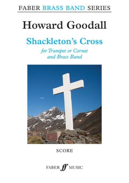 Cover for Howard Goodall · Shackleton's Cross : For Trumpet or Cornet and Brass Band, Score &amp; Parts (Pocketbok) (2021)