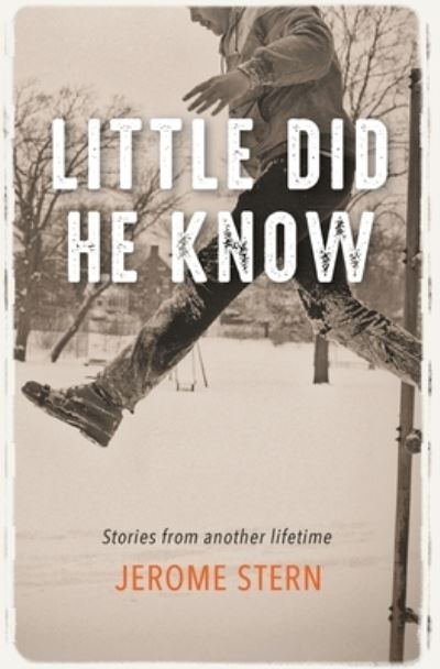 Cover for Jerome Stern · Little Did He Know: Stories from Another Lifetime (Paperback Book) (2020)