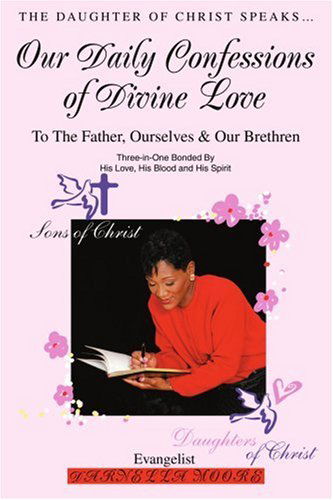 Cover for Darnella Moore · Our Daily Confessions of Divine Love: to the Father, Ourselves &amp; Our Brethren (Paperback Book) (2004)