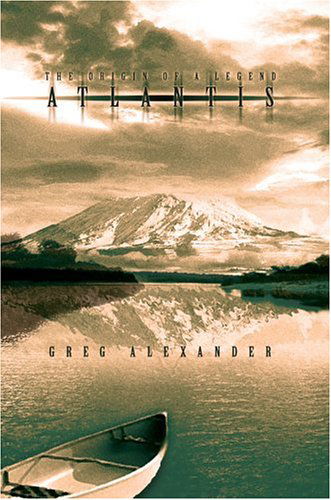 Cover for Greg Alexander · Atlantis: the Origin of a Legend (Innbunden bok) (2004)