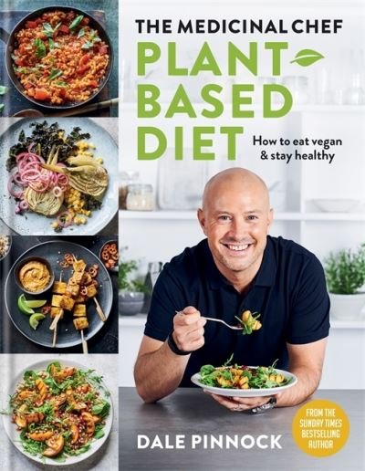 Cover for Dale Pinnock · The Medicinal Chef: Plant-based Diet – How to eat vegan &amp; stay healthy (Gebundenes Buch) (2021)