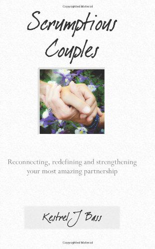 Cover for Kestrel J Bass · Scrumptious Couples: Reconnecting, Redefining, and Strengthening Your Most Amazing Partnership (Pocketbok) (2012)