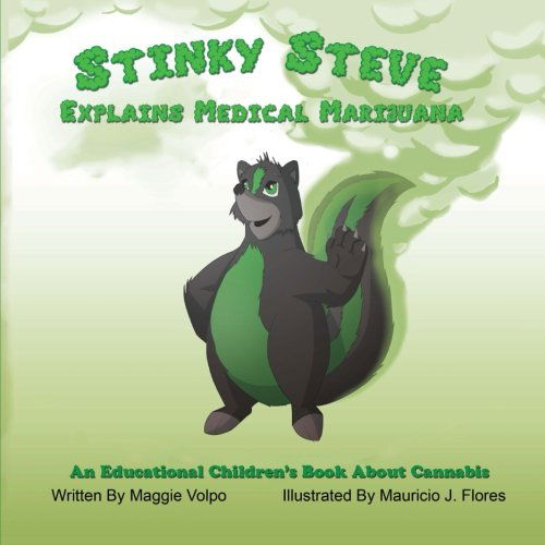 Cover for Maggie Volpo · Stinky Steve Explains Medical Marijuana: an Educational Children's Book About Cannabis (Volume 1) (Taschenbuch) (2013)