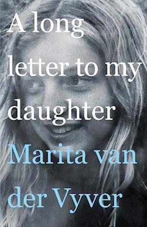 A Long Letter to My Daughter - Marita Van Der Vyver - Books - Tafelberg Publishers Ltd - 9780624090045 - March 21, 2021