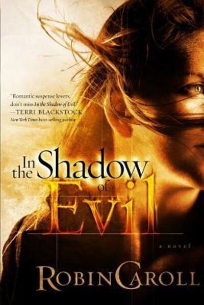 In the Shadow of Evil - Robin Caroll - Kirjat - Rc Productions Inc - 9780692729045 - tiistai 15. maaliskuuta 2011