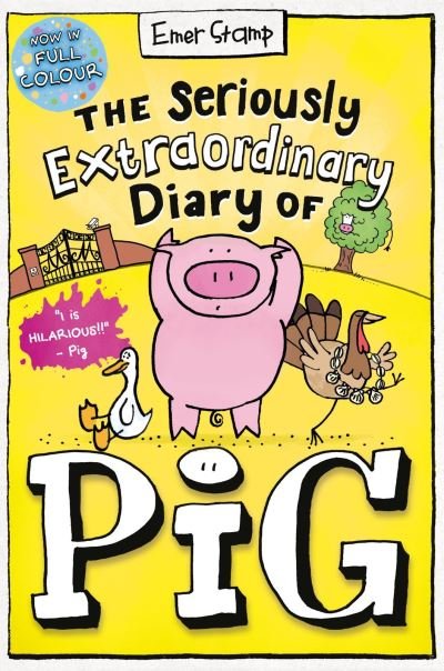 Cover for Emer Stamp · The Seriously Extraordinary Diary of Pig: Colour Edition - Pig (Paperback Book) (2024)