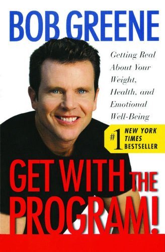 Cover for Bob Greene · Get with the Program!: Getting Real About Your Weight, Health, and Emotional Well-being (Taschenbuch) (2004)