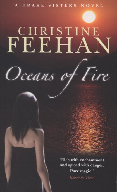 Cover for Christine Feehan · Oceans Of Fire: Number 3 in series - Drake Sisters (Paperback Book) (2008)