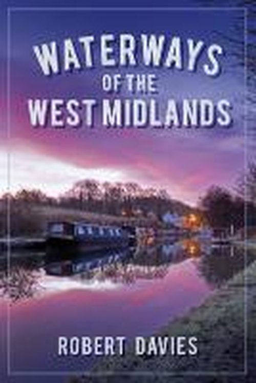 Cover for Robert Davies · Waterways of the West Midlands (Paperback Book) (2014)