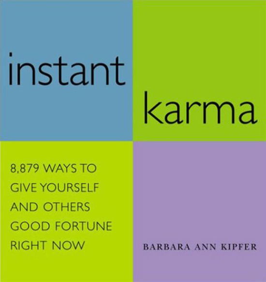 Cover for Barbara Ann Kipfer · Instant Karma: 8,879 Ways to Give Yourself and Others Good Fortune Right Now (Paperback Book) [1st Printing, April 2003 edition] (2003)