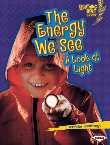 Cover for Jennifer Boothroyd · The Energy We See: a Look at Light (Lightning Bolt Books: Exploring Physical Science) (Paperback Book) (2011)